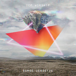 Bärge versetze by ICF Worship  | CD Reviews And Information | NewReleaseToday