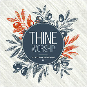 Tread Upon the Heights EP by Thine Worship  | CD Reviews And Information | NewReleaseToday