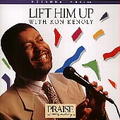 Lift Him Up by Ron Kenoly | CD Reviews And Information | NewReleaseToday