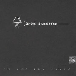 12 Off the Shelf by Jared Anderson | CD Reviews And Information | NewReleaseToday