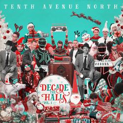 Decade The Halls Vol. 1 by Tenth Avenue North  | CD Reviews And Information | NewReleaseToday