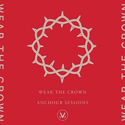 Wear the Crown: Anchour Studio Sessions by Vineyard Worship  | CD Reviews And Information | NewReleaseToday