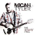 The Story I Tell by Micah Tyler | CD Reviews And Information | NewReleaseToday