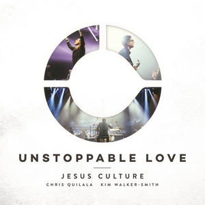 Unstoppable Love (Deluxe/Live) by Jesus Culture  | CD Reviews And Information | NewReleaseToday