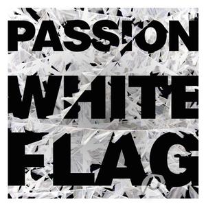 Passion: White Flag by Passion  | CD Reviews And Information | NewReleaseToday