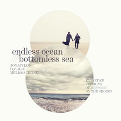 Endless Oceans Bottomless Seas by Jonathan David & Melissa Helser | CD Reviews And Information | NewReleaseToday