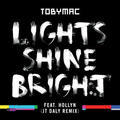 Lights Shine Bright (JT Daly Remix) (Single) by TobyMac  | CD Reviews And Information | NewReleaseToday