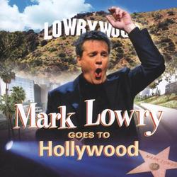 Goes To Hollywood by Mark Lowry | CD Reviews And Information | NewReleaseToday