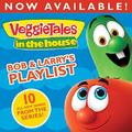 VeggieTales In The House: Bob & Larry's Playlist by VeggieTales  | CD Reviews And Information | NewReleaseToday