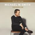 Sovereign Deluxe Edition by Michael W. Smith | CD Reviews And Information | NewReleaseToday