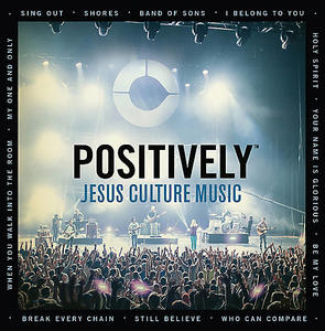 Positively Jesus Culture Music by Jesus Culture  | CD Reviews And Information | NewReleaseToday