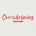 Overwhelming (Single) by David Dunn | CD Reviews And Information | NewReleaseToday