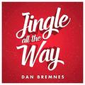 Jingle All The Way (Single) by Dan Bremnes | CD Reviews And Information | NewReleaseToday