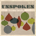 Christmas Everyday (Single) by Unspoken  | CD Reviews And Information | NewReleaseToday