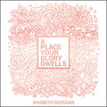 A Place Your Glory Dwells by Anabeth Morgan | CD Reviews And Information | NewReleaseToday