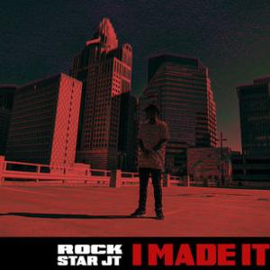 I Made It (Single) by Rockstar JT  | CD Reviews And Information | NewReleaseToday