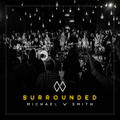 Surrounded by Michael W. Smith | CD Reviews And Information | NewReleaseToday