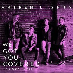 We Got You Covered Volume Two by Anthem Lights  | CD Reviews And Information | NewReleaseToday