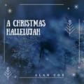 A Christmas Hallelujah (Single) by Alan Cox | CD Reviews And Information | NewReleaseToday