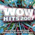 WOW Hits 2007 Disc 1 by Various Artists - 