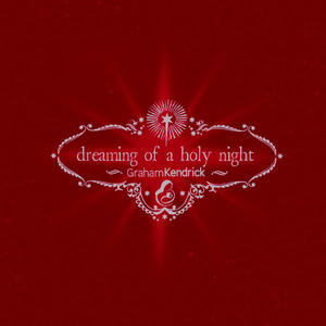 Dreaming Of A Holy Night by Graham Kendrick | CD Reviews And Information | NewReleaseToday