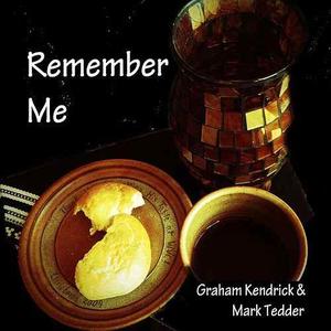 Remember Me (Single) by Graham Kendrick | CD Reviews And Information | NewReleaseToday