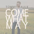 Come What May EP by Tommy Faulk | CD Reviews And Information | NewReleaseToday