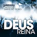 Deus Reina by Gateway Worship  | CD Reviews And Information | NewReleaseToday