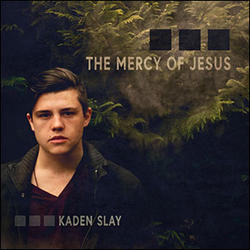 The Mercy of Jesus by Kaden Slay | CD Reviews And Information | NewReleaseToday