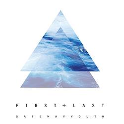 First + Last EP by Gateway Youth  | CD Reviews And Information | NewReleaseToday