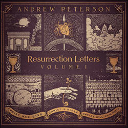 Resurrection Letters, Volume 1 by Andrew Peterson | CD Reviews And Information | NewReleaseToday