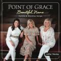 Beautiful Name by Point of Grace  | CD Reviews And Information | NewReleaseToday