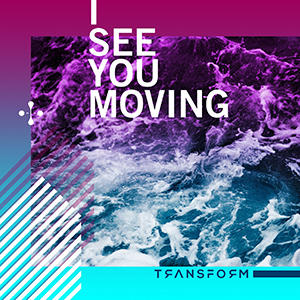 I See You Moving (Single) by Transform  | CD Reviews And Information | NewReleaseToday