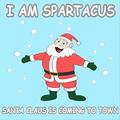 Santa Claus Is Coming to Town (Single) by I Am Spartacus  | CD Reviews And Information | NewReleaseToday