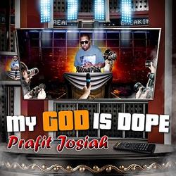 My God is Dope by Prafit Josiah  | CD Reviews And Information | NewReleaseToday