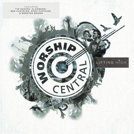 Lifting High by Worship Central  | CD Reviews And Information | NewReleaseToday