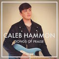 Songs of Praise by Caleb Hammon | CD Reviews And Information | NewReleaseToday