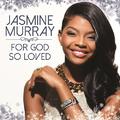 For God So Loved (Single) by Jasmine Murray | CD Reviews And Information | NewReleaseToday