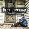 Through Life's Journey by Drew Greenway | CD Reviews And Information | NewReleaseToday
