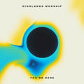 You're Here EP by Highlands Worship  | CD Reviews And Information | NewReleaseToday