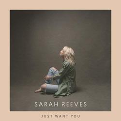 Just Want You (Single) by Sarah Reeves | CD Reviews And Information | NewReleaseToday