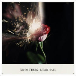 Dear Hate (Single) by John Tibbs | CD Reviews And Information | NewReleaseToday