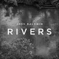 Rivers by Josh Baldwin | CD Reviews And Information | NewReleaseToday