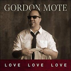 Love, Love, Love by Gordon Mote | CD Reviews And Information | NewReleaseToday