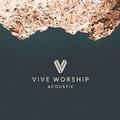 Vive Worship (Acoustic) EP by Vive Worship  | CD Reviews And Information | NewReleaseToday