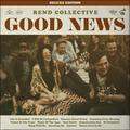 Good News (Deluxe Edition) by Rend Collective  | CD Reviews And Information | NewReleaseToday