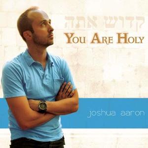 You Are Holy by Joshua Aaron | CD Reviews And Information | NewReleaseToday