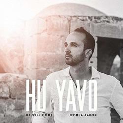 Hu Yavo (He Will Come) by Joshua Aaron | CD Reviews And Information | NewReleaseToday