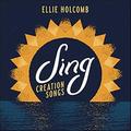 Sing: Creation Songs EP by Ellie Holcomb | CD Reviews And Information | NewReleaseToday