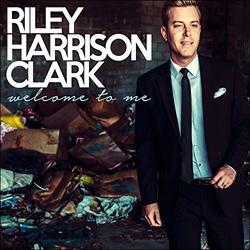 Welcome To Me by Riley Harrison Clark | CD Reviews And Information | NewReleaseToday